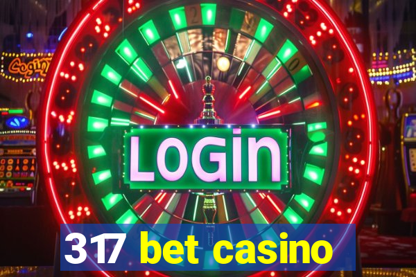 317 bet casino